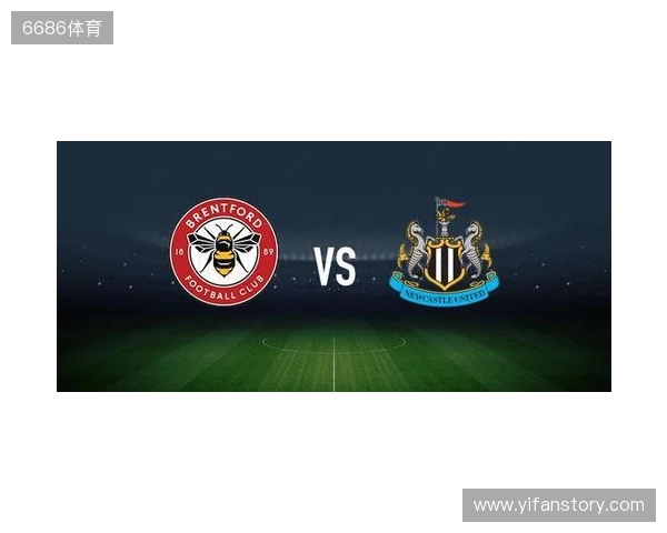 布伦特福德vs纽卡斯尔联：亨德森、凯莱赫首发，特里皮尔、托纳利出战